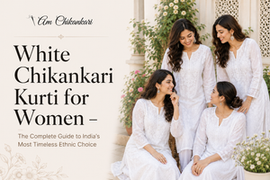White Chikankari Kurti for Women - The Complete Guide to India's Most Timeless Ethnic Choice